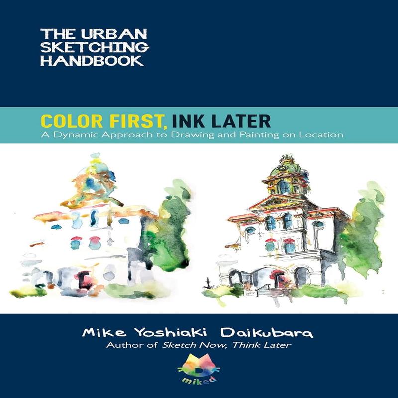 The Urban Sketching Handbook: Color First, Ink Later, A Dynamic Approach to Drawing and Painting on Location